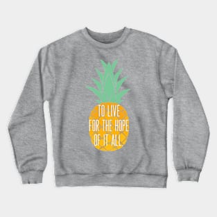 To love for the hope of it all Crewneck Sweatshirt